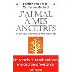 J'ai mal � mes anc�tres : La Psychog�n�alogie aujourd'hui