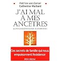 J'ai mal � mes anc�tres : La Psychog�n�alogie aujourd'hui