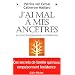 J'ai mal � mes anc�tres : La Psychog�n�alogie aujourd'hui