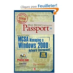 Mike Meyer's Certification Passport: McSa Managing a Windows 2000 Network Environment : Exam 70-218