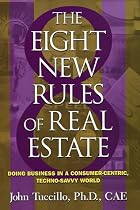 8 New Rules of Real Estate: Doing Business In A Consumer Centric, Techno Savvy World