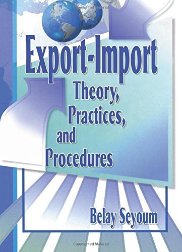 Export-Import Theory, Practices, and Procedures 1st edition by Kaynak, Erdener, Seyoum, Belay (2000) Paperback