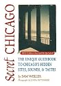 Secret Chicago: The Unique Guidebook to Chicago's Hidden Sites, Sounds & Tastes (Secret Guide series)