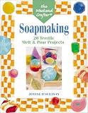 The Weekend Crafter: Soapmaking: 20 Terrific Melt and Pour Projects