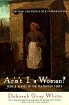 Ar'N't I A Woman?: Female Slaves in the Plantation South