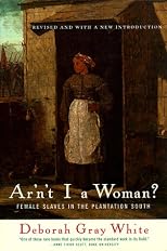 Ar'N't I A Woman?: Female Slaves in the Plantation South