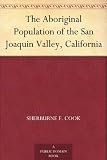 Search : The Aboriginal Population of the San Joaquin Valley, California