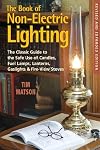 The Book of Non-Electric Lighting: The Classic Guide to the Safe Use of Candles, Fuel Lamps, Lanterns, Gas Lights, & Fireview Stoves, Second Edition