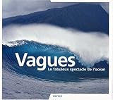 Vagues : Le fabuleux spectacle de l'oc�an