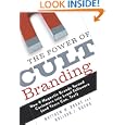 The Power of Cult Branding: How 9 Magnetic Brands Turned Customers into Loyal Followers (and Yours Can, Too!) by Matthew W. Ragas and Bolivar J. Bueno