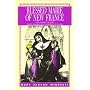 Blessed Marie of New France: The Story of the First Missionary Sisters in Canada