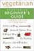 Vegetarian Times Vegetarian Beginner's Guide