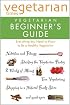 Vegetarian Times Vegetarian Beginner's Guide