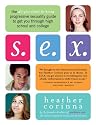 S.E.X.: The All-You-Need-To-Know Progressive Sexuality Guide to Get You Through High School and College