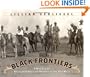 Black Frontiers: A History of African American Heroes in the Old West