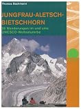  : Jungfrau-Aletsch-Bietschhorn: 35 Wanderungen im und ums UNESCO-Weltnaturerbe