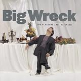 The Pleasure and the Greedby Big Wreck