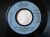 Altered Images - Don`t Talk To Me About Love - [7"]
