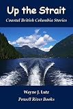 Up the Strait (Coastal British Columbia Stories)