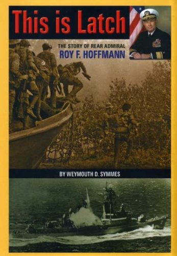 This is Latch: The Story of Rear Admiral Roy F. Hoffmann Image of This is Latch: The Story of Rear Admiral Roy F. Hoffmann