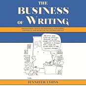 The Business of Writing: Professional Advice on Proposals, Publishers, Contracts, and More for the Aspiring Writer | [Jennifer Lyons (editor)]