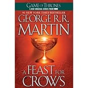 A Feast for Crows: A Song of Ice and Fire: Book 4 | [George R. R. Martin]