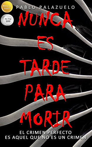 Nunca es tarde para morir: (La mejor novela negra de los últimos tiempos) (Spanish Edition), by Pablo Palazuelo Basaldua