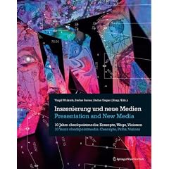 Inszenierung und neue Medien / Presentation and New Media: 10 Jahre checkpointmedia: Konzepte, Wege, Visionen / 10 Years checkpointmedia: Concepts, Paths, Visions