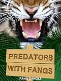 Predators with Fangs (dangerous snakes, Lions, Tigers and other deadly animals ((Fun short story, Learning Journey about Animal predators, Pictures and Bonus Game for kids)))