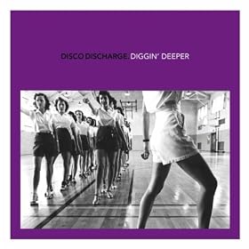 Disco Discharge - Diggin' Deeper