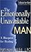 The Emotionally Unavailable Man: A Blueprint for Healing