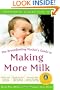 The Breastfeeding Mother's Guide to Making More Milk: Foreword by Martha Sears, RN