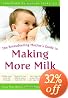 The Breastfeeding Mother's Guide to Making More Milk: Foreword by Martha Sears, RN (Breastfeeding Mothers Guide)