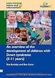 Product details for An Overview of the Development of Children with Down Syndrome (5-11 Years) (Down Syndrome Issues & Information)