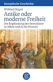 B�rger und Polis. Antike und moderne Freiheit.: Die Begr�ndung der Demokratie in Athen und in der Neuzeit - Wilfried Nippel