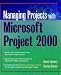 Managing Projects With Microsoft Project 2000: For Windows