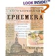 Encyclopedia of Ephemera: A Guide to the Fragmentary Documents of Everyday Life for the... by Mauric Rickards