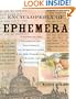 Encyclopedia of Ephemera: A Guide to the Fragmentary Documents of Everyday Life for the Collector, Curator and Historian