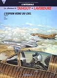 Les Aventures de Tanguy et Laverdure, tome 8 (l'integrale) : L'Espion venu du ciel