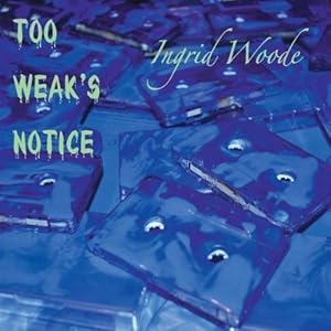 Too Weak's Notice by Woode, Ingrid (2011-03-15) 【並行輸入品】