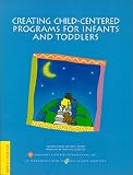 Creating Child-Centered Programs for Infants and Toddlers (Creating Child-Centered Classrooms)
