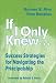 If I Only Knew...: Success Strategies for Navigating the Principalship