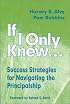 If I Only Knew...: Success Strategies for Navigating the Principalship