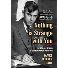 Nothing is Strange with You: The Life and Crimes of Gordon Stewart Northcott