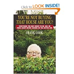 You're Not Buying That House are You?: Everything You May Forget to Do, Ask, or Think About Before Signing on the Dotted Line