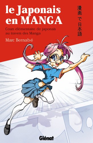 Le japonais en manga : Cours �l�mentaire de japonais au travers des manga