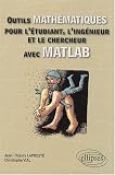 Outils math�matiques pour l'�tudiant, l'ing�nieur et le chercheur avec MATLAB
