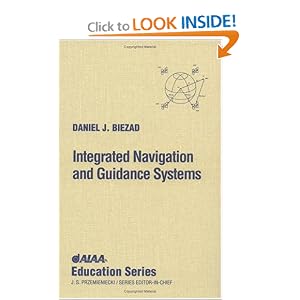 Integrated Navigation and Guidance Systems (Aiaa Education Series) by Daniel J. Biezad