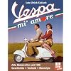 Vespa mi' amore: Alle Motorroller seit 1946: Geschichte - Technik - Nostalgie