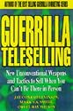 Guerrilla TeleSelling: New Unconventional Weapons and Tactics to Sell When You Can't be There in Person (Guerrilla Marketing Series)
